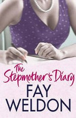 The stepmother's diary / Fay Weldon.