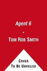 Agent 6 / Tom Rob Smith.