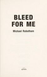 Bleed for me / Michael Robotham.