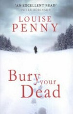 Bury your dead / Louise Penny.