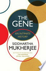 The Gene: ; An Intimate History / Mukherjee, Siddhartha.