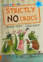 Strictly no crocs / by Heather Pindar ; illustrated by Susan Batori.