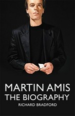 Martin Amis : the biography / Richard Bradford.