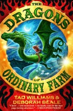 The dragons of Ordinary Farm / by Tad Williams and Deborah Beale ; pictures by Greg Swearingen.
