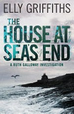 The house at Sea's End / Elly Griffiths.