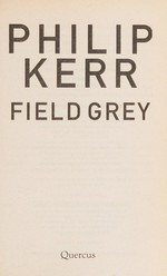 Field grey / Philip Kerr.