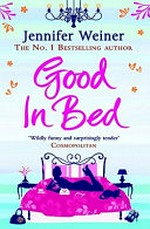 Good in bed / Jennifer Weiner.