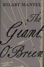 The giant, O'Brien / Hilary Mantel.