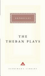 The Theban plays : Oedipus the King, Oedipus at Colonus, Antigone / Sophocles ; translated by David Grene ; with an introduction by Charles Segal ; and notes by James Hogan ; general editors - David Grene and Richmond Lattimore.