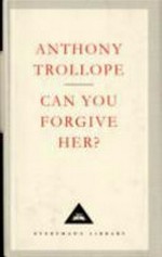 Can you forgive her? / Anthony Trollope ; with an introduction by A. O. J. Cockshut.