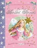 My first ballet stories / Adele Geras ; [illustrated by] Emma Chichester Clark.