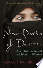 Nine parts of desire : the hidden world of Islamic women / Geraldine Brooks.