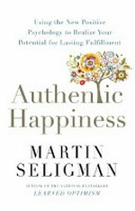 Authentic happiness / Martin Seligman.