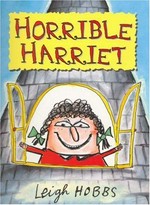 Horrible Harriet / written and illustrated by Leigh Hobbs.