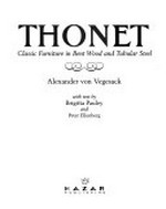 Thonet : classic furniture in bent wood and tubular steel / Alexander von Vegesack ; with text by Brigitta Pauley and Peter Ellenberg.