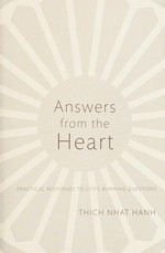 Answers from the heart : practical responses to life's burning questions / Thich Nhat Hanh.