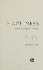 Happiness : essential mindfulness practices / Thich Nhat Hanh.