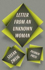 Letter from an unknown woman and other stories / Stefan Zweig ; translation from the German by Anthea Bell.