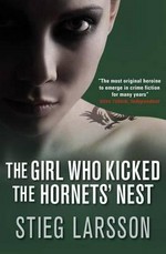 The girl who kicked the hornets' nest / Stieg Larsson ; translated from the Swedish by Reg Keeland.