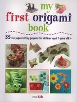 My first origami book : 35 fun papercrafting projects for children aged 7 years old + / edited by Susan Akass.