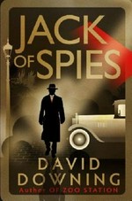 Jack of spies / David Downing.
