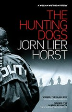 The hunting dogs / Jorn Lier Horst ; translated by Anne Bruce.