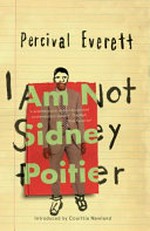 I am Not Sidney Poitier / Percival Everett.