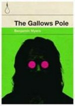 The gallows pole / by Benjamin Myers.