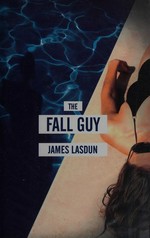 The fall guy / James Lasdun.