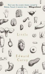 Little / by Edward Carey ; illustrated by Edward Carey.