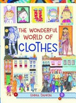 The wonderful world of clothes / Emma Damon.