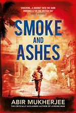 Smoke and ashes / Abir Mukherjee.