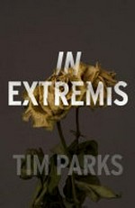 In extremis / Tim Parks.