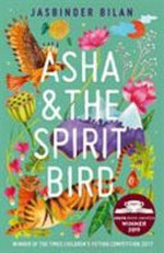 Asha & the spirit bird / Jasbinder Bilan.