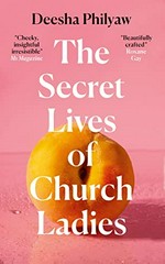 The secret lives of church ladies / Deesha Philyaw.