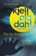 The ice swimmer / Kjell Ola Dalh ; translated by Don Bartlett.
