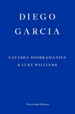 Diego Garcia : a novel / Natasha Soobramanien & Luke Williams.