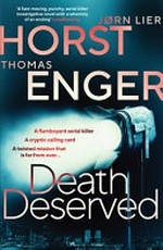 Death deserved / Jørn Lier Horst & Thomas Enger ; translated from the Norwegian by Ann Bruce.