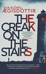 The creak on the stairs / Eva Björg ¡gisdóttir ; translated by Victoria Cribb.