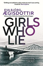 Girls who lie / Eva Björg ¡gisdóttir ; translated by Victoria Cribb.