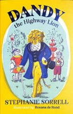 Dandy the highway lion / Stephanie Sorrell ; illustrated by Roxana de Rond.