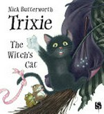 Trixie : the witch's cat / Nick Butterworth.