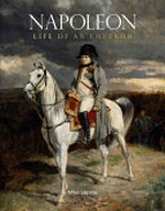 Napoleon : life of an emperor / Mike Lepine.