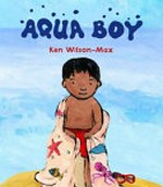 Aqua boy / Ken Wilson-Max.