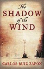 Shadow of the wind / Carlos Ruiz Zafon ; translated by Lucia Graves.