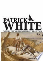 Patrick White within the western literary tradition / John Beston.