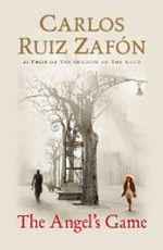 The angel's game / Carlos Ruiz Zafon. ;Translated by Lucia Graves.