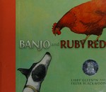 Banjo and Ruby Red / written by Libby Gleeson ; illustrated by Freya Blackwood.