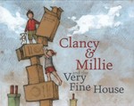 Clancy and Millie and the very fine house / Libby Gleeson, Freya Blackwood.
