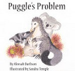 Puggle's problem / by Aleesah Darlison ; illustrated by Sandra Temple.